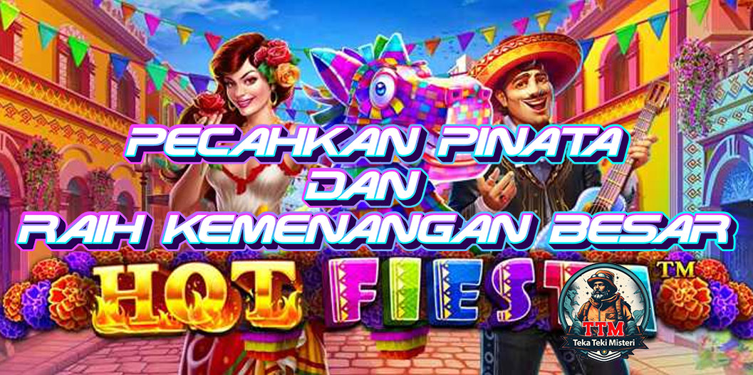 Hot Fiesta: Pecahkan Piñata dan Raih Kemenangan Besar!