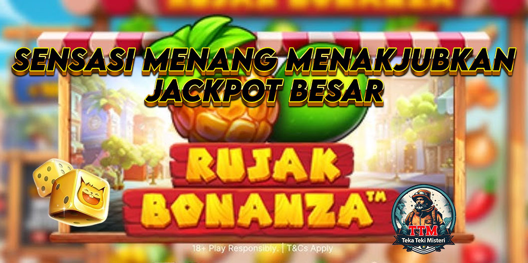 Rujak Bonanza: Sensasi Menang Jackpot Besar Menakjubkan