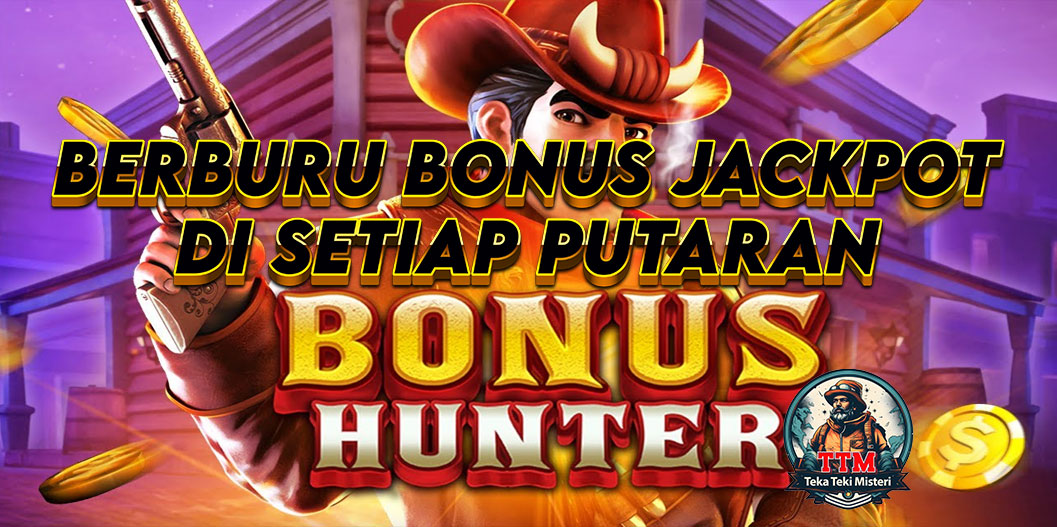 Bonus Hunter: Berburu Bonus Jackpot di Setiap Putaran