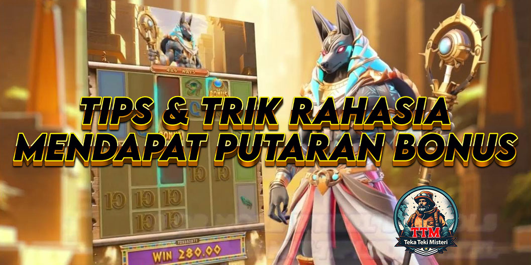 Secrets of Anubis: Tips dan Trik Rahasia mendapat Putaran Bonus