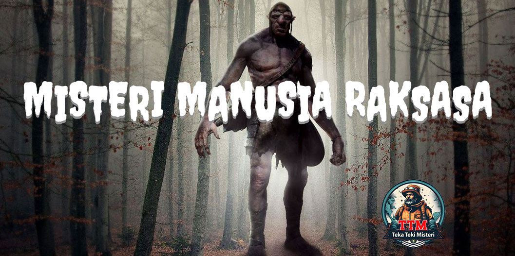 Misteri Manusia Raksasa