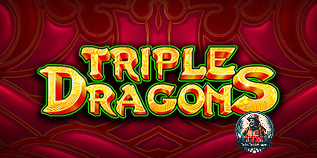 Dikejar Tiga Naga Sakti: Berani Coba Slot Triple Dragons?