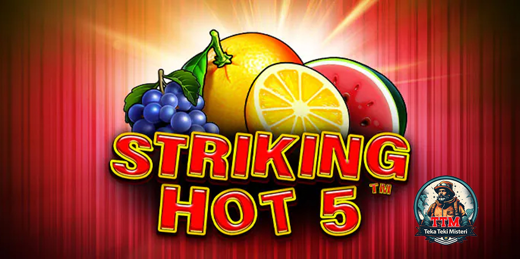 Striking Hot 5: Simpel Tapi Mematikan, Slot Gacor Bikin Nagih!