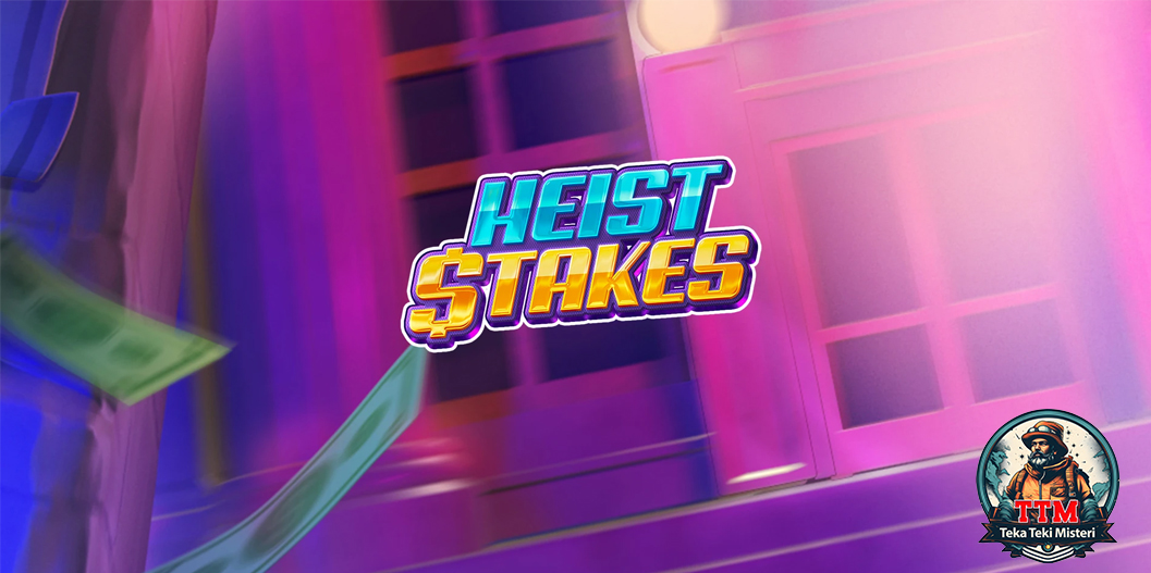 Heist of the Stakes Slot Penuh Kejutan Siap Bikin Kamu Tersenyum